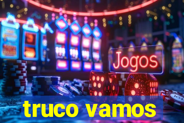 truco vamos